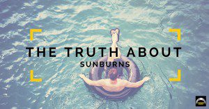 The Truth about Sun Burns and Sun Protection