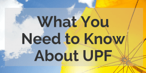 facts about UPF skin protective clothing