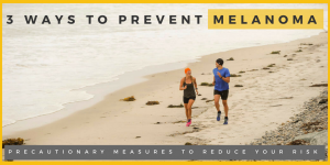 3 ways to prevent melanoma skin cancer